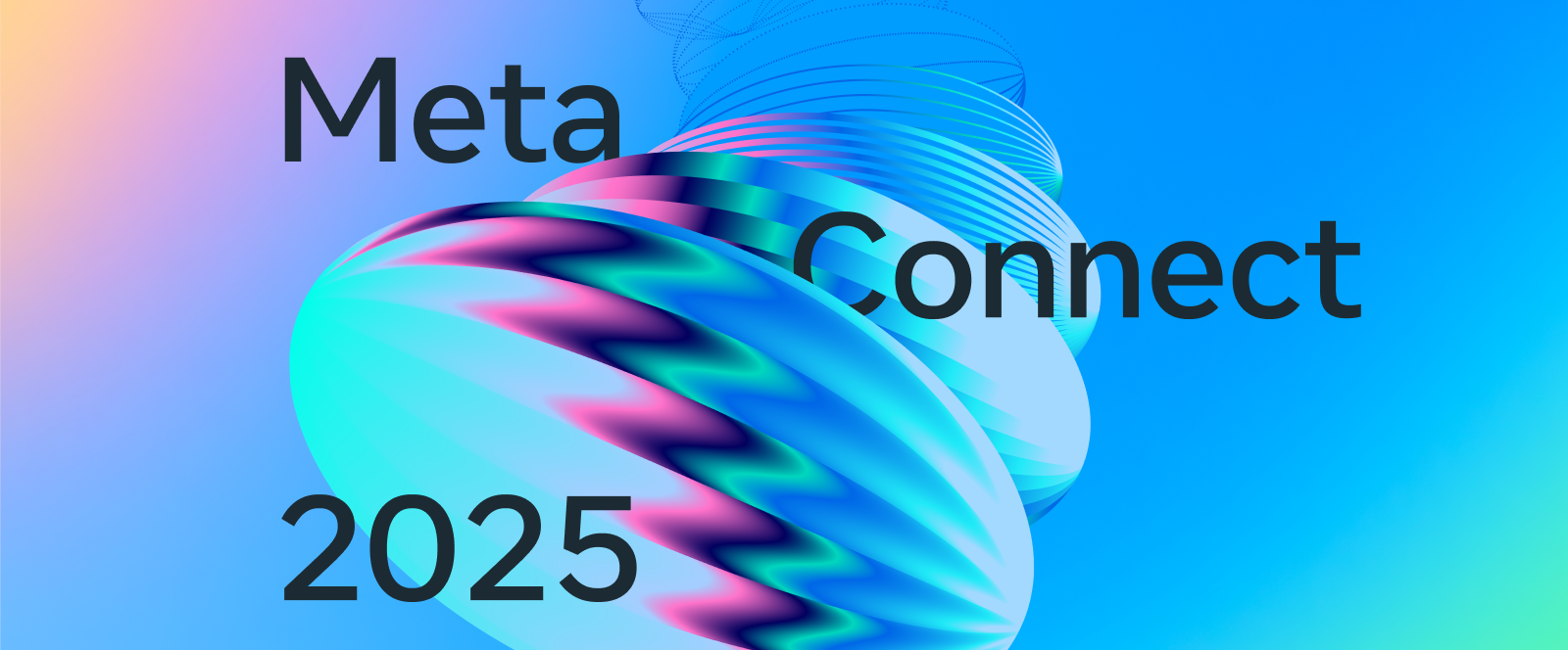 Meta Connect 2025 | September 17 - 18 | Meta