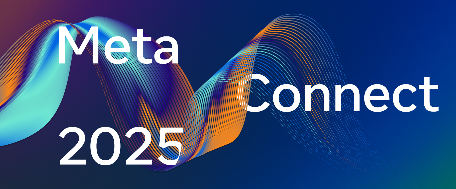Meta Connect 2025 | September 17 - 18 | Meta