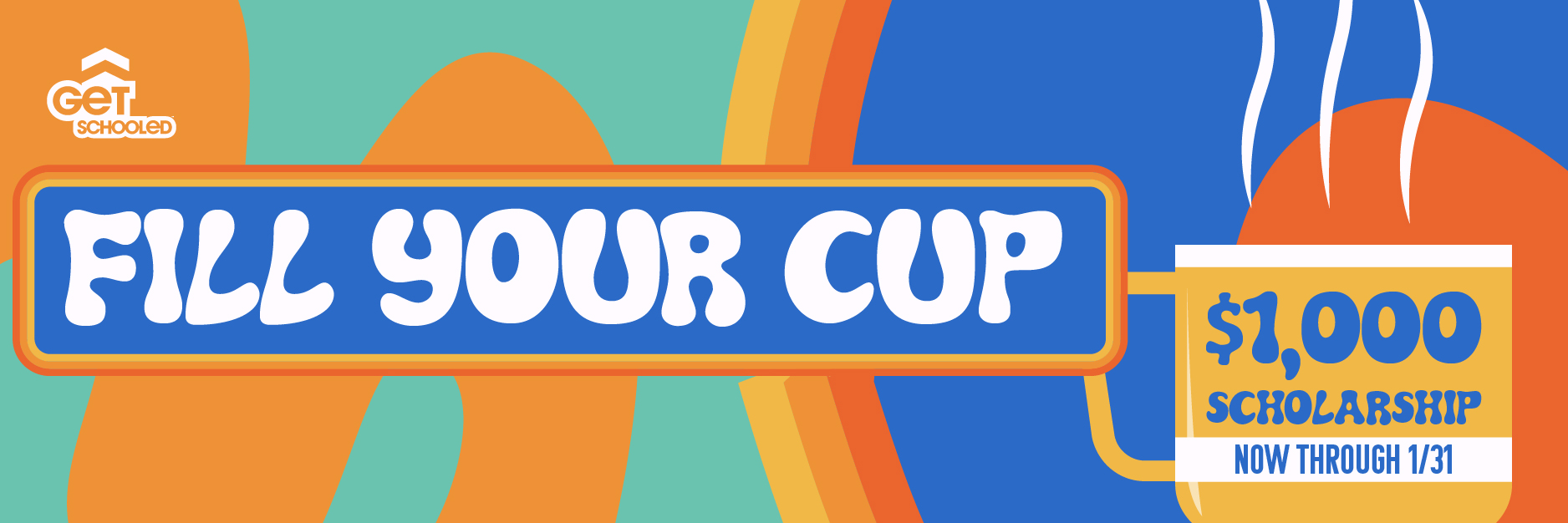 Fill Your Cup $1,000 Scholarship by Get Schooled