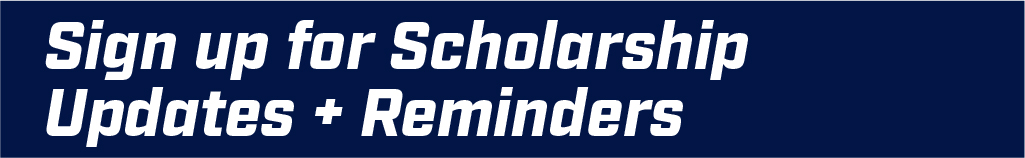 Sign up for Scholarship Updates and Reminders