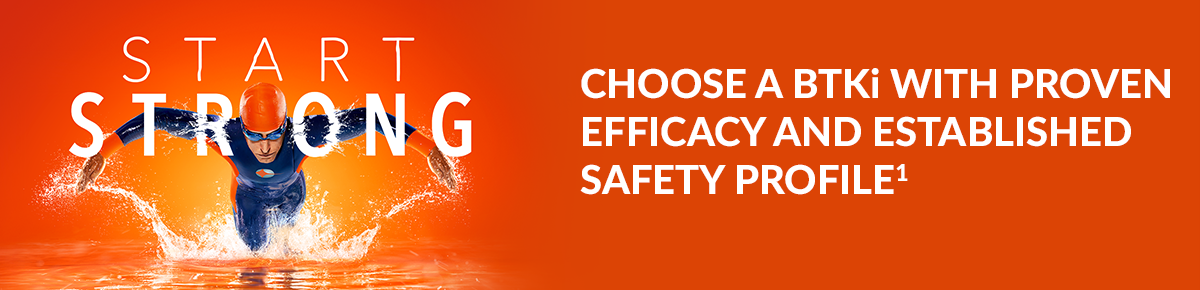 CHOOSE A BTKi WITH PROVEN EFFICACY AND ESTABLISHED SAFETY PROFILE