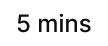 5 mins