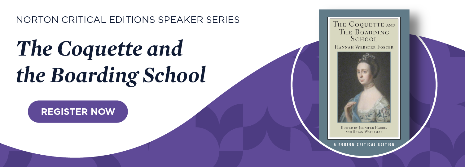 Register Now for The Coquette and the Boarding School: A Norton Critical Edition Speakers Series Event