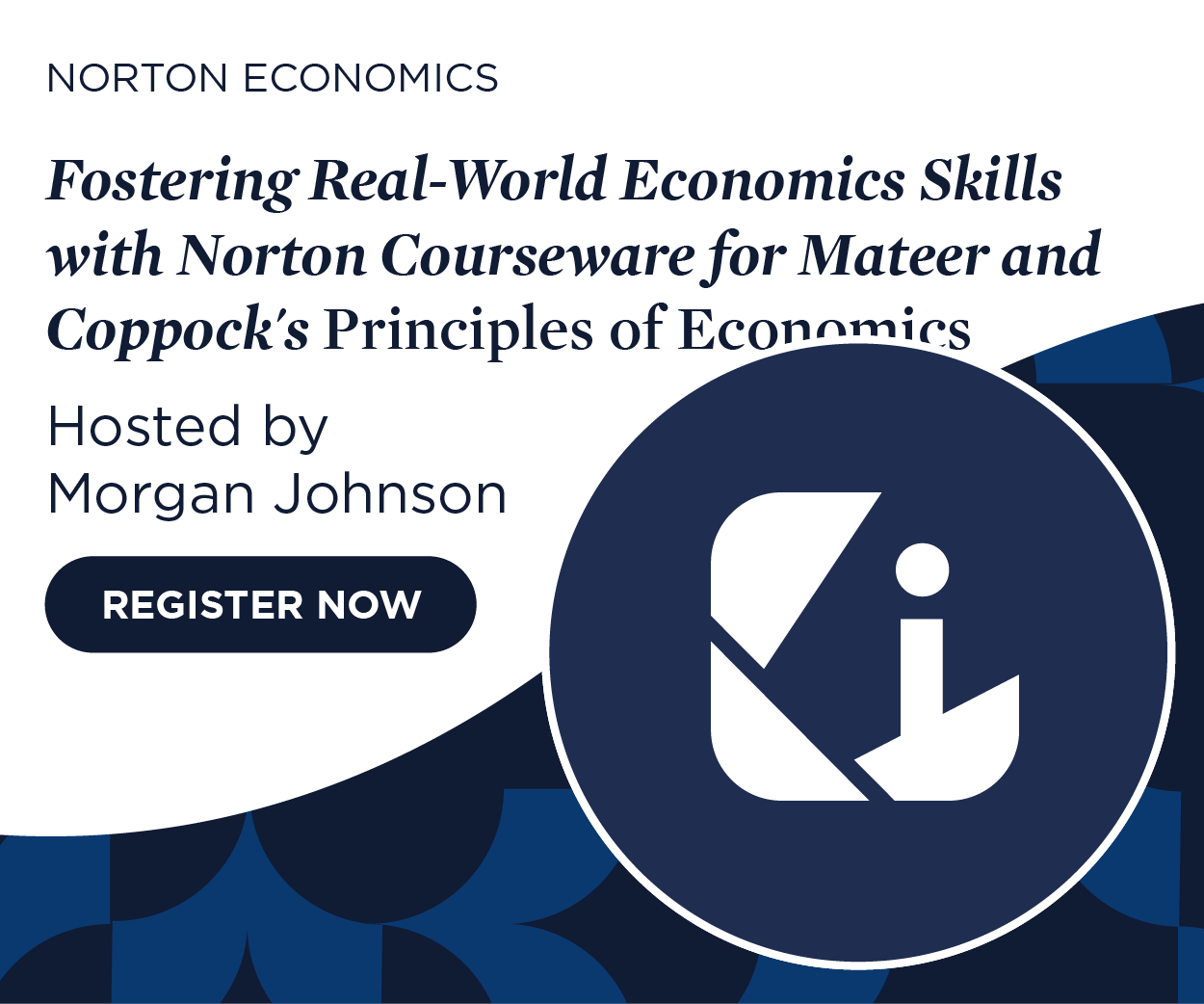 Register now for Fostering Real-World Economics Skills with Norton Courseware for Mateer and Coppock's Principles of Economics