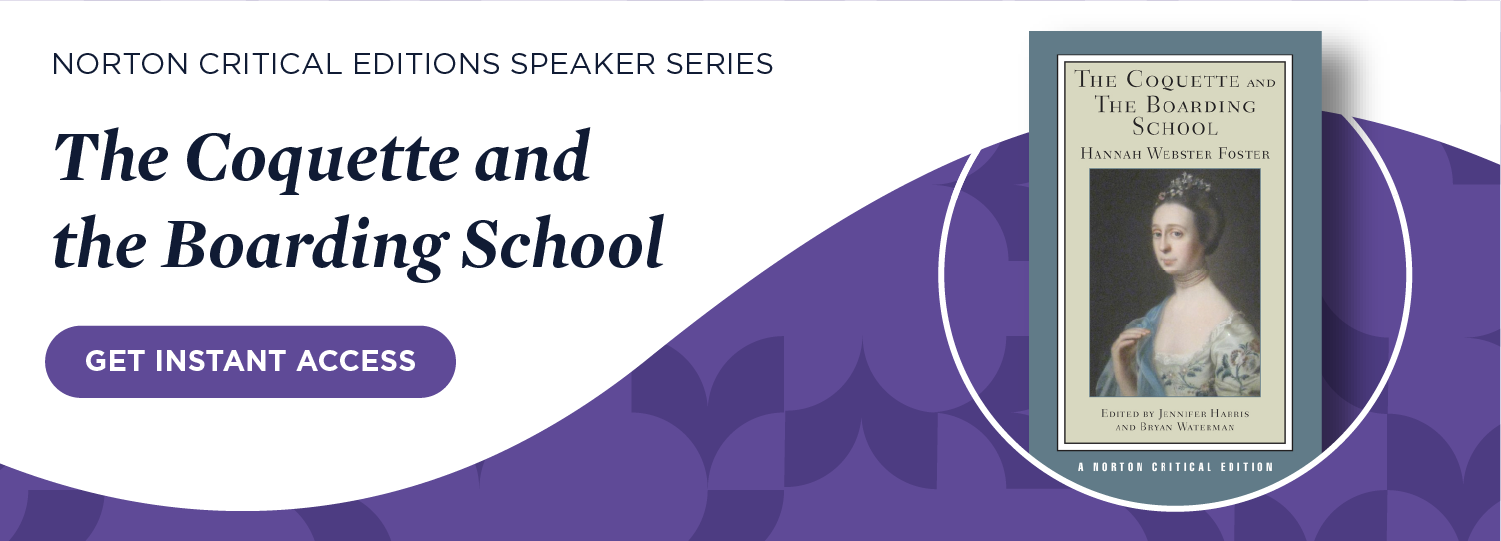 Get Instant Access to The Coquette and the Boarding School: A Norton Critical Edition Speakers Series Event