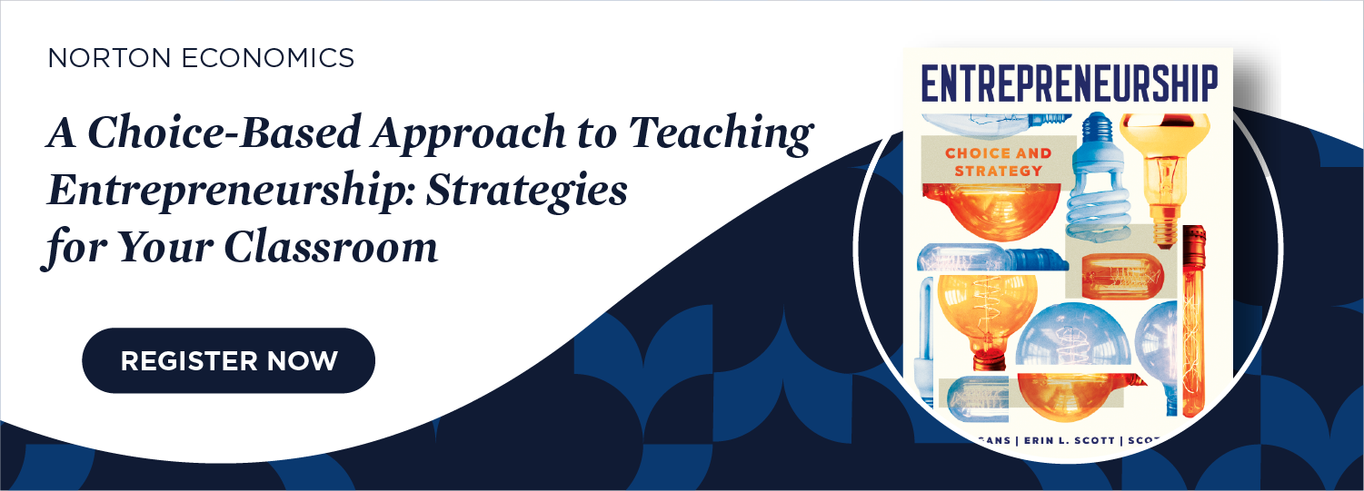 Register now for A Choice-Based Approach to Teaching Entrepreneurship: Strategies for Your Classroom