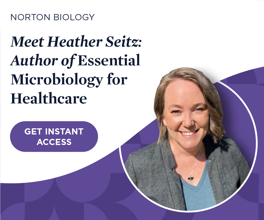 Get instant access to Meet Heather Seitz: Author of Essential Microbiology for Healthcare
