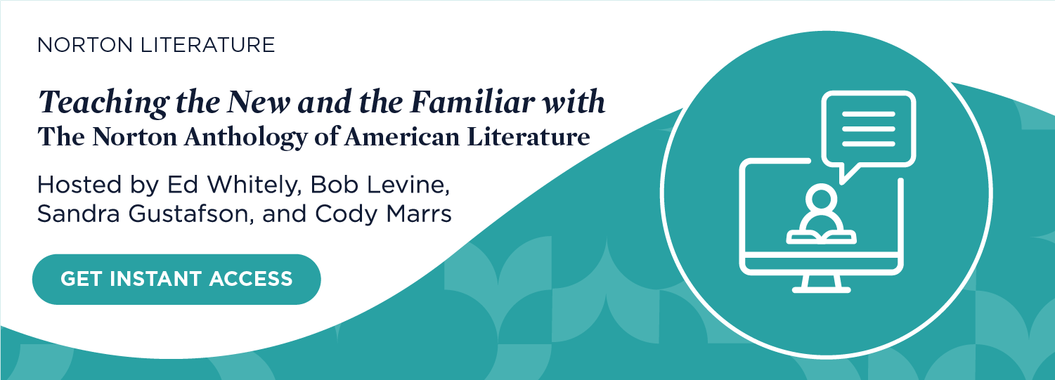 Get instant access to Teaching the New and the Familiar with The Norton Anthology of American Literature