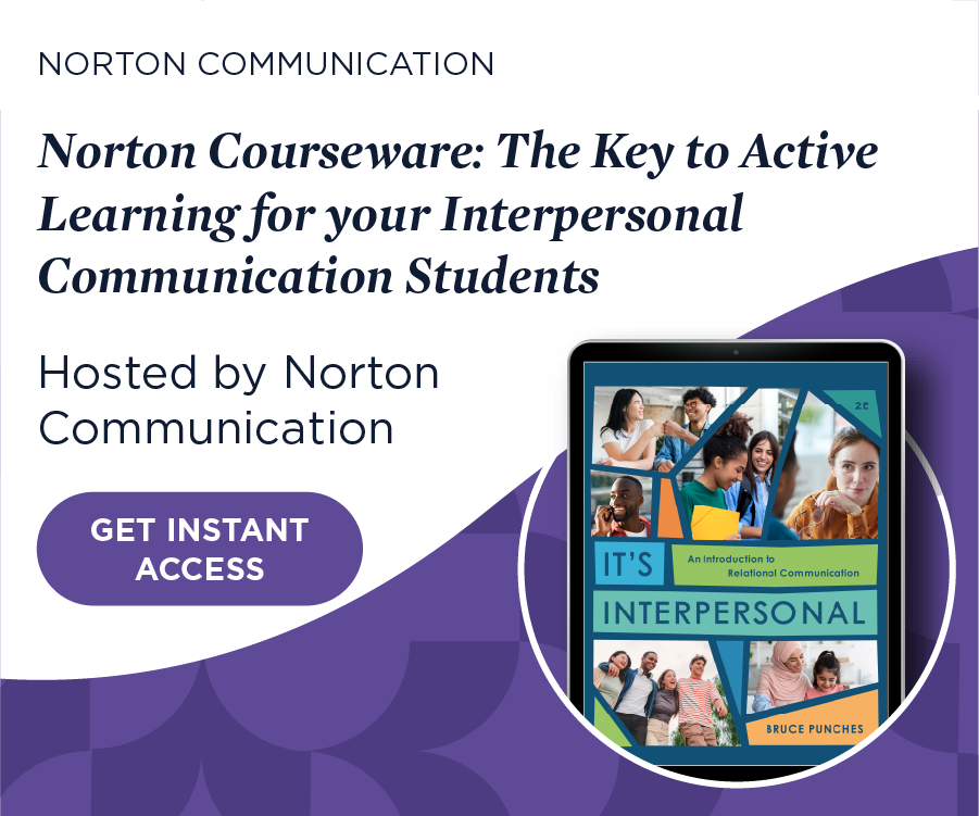 Get instant access to Norton Courseware: The Key to Active Learning for your Interpersonal Communication Students