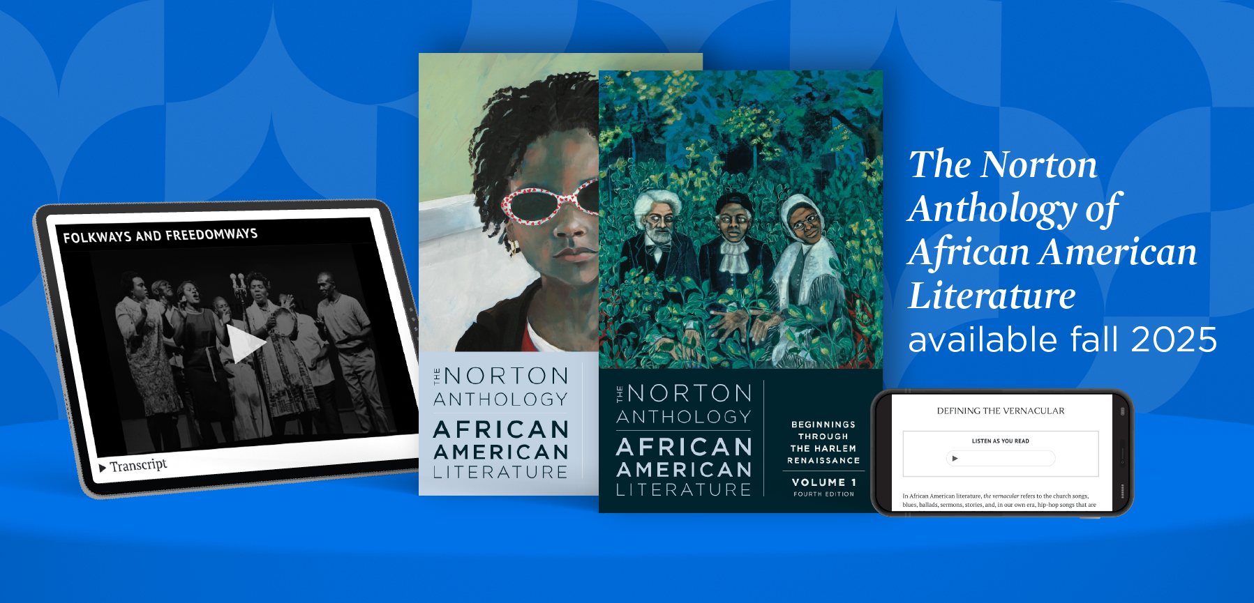 iPad with video from ebook, The Norton Anthology of African American Literature Volume 1 and 2 Book Covers, and iPhone with Listen as You Read, on 3d curved shelf with tagline "The Norton Anthology of African American Literature now available"