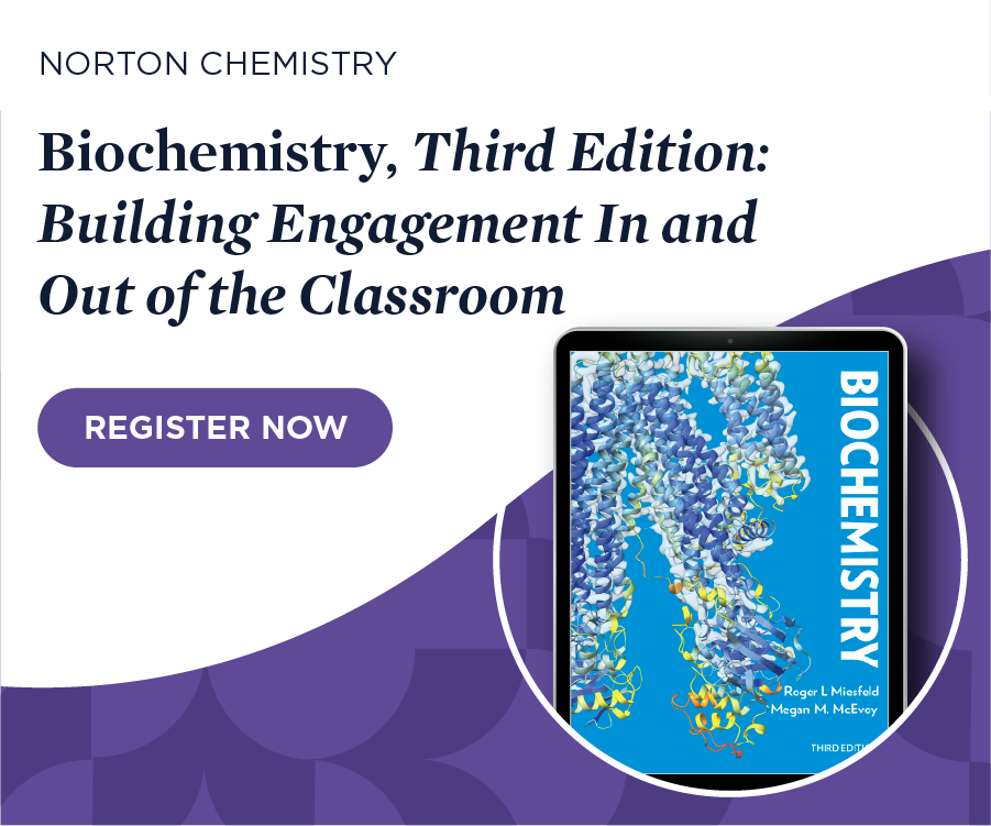 Register now for Biochemistry, Third Edition: Building Engagement In and Out of the Classroom