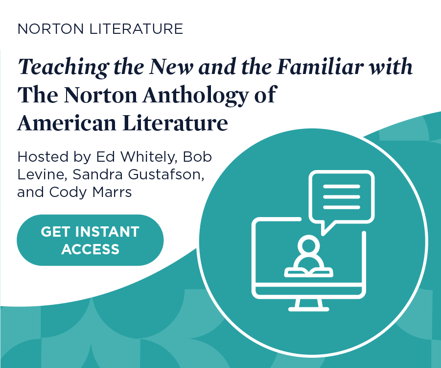 Get Instant Access to Teaching the New and the Familiar with The Norton Anthology of American Literature
