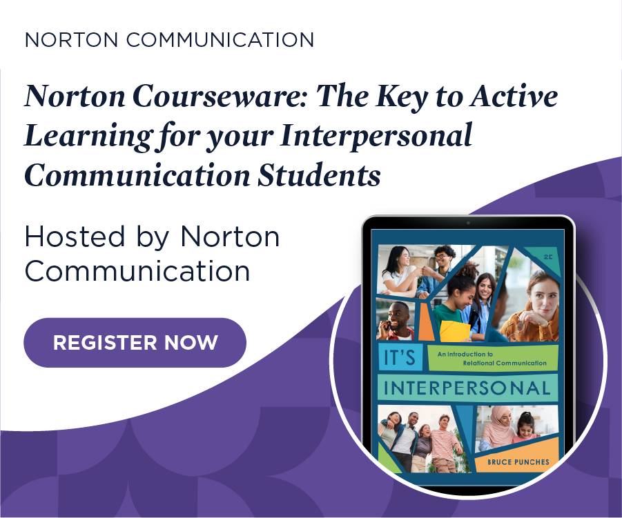 Register now for Norton Courseware: The Key to Active Learning for your Interpersonal Communication Students
