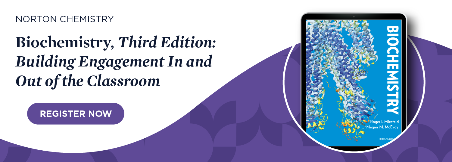 Register now for Biochemistry, Third Edition: Building Engagement In and Out of the Classroom