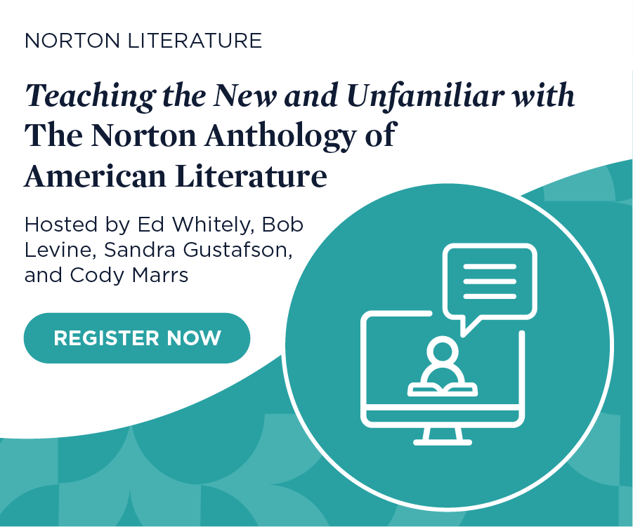 Register now for Teaching the New and the Unfamiliar with The Norton Anthology of American Literature