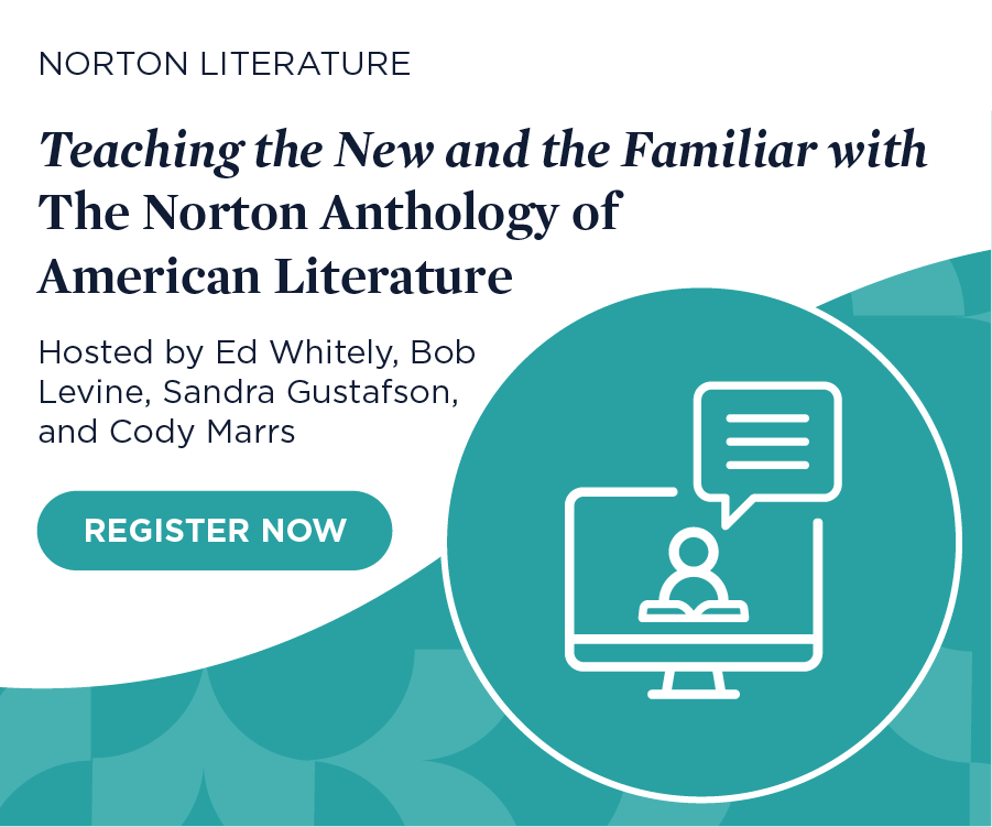 Register now for Teaching the New and the Familiar with The Norton Anthology of American Literature