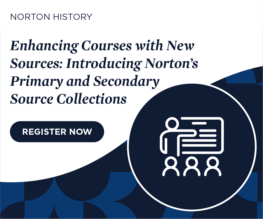 Register Now for Enhancing Courses with New Sources: Introducing Norton’s Primary and Secondary Source Collections