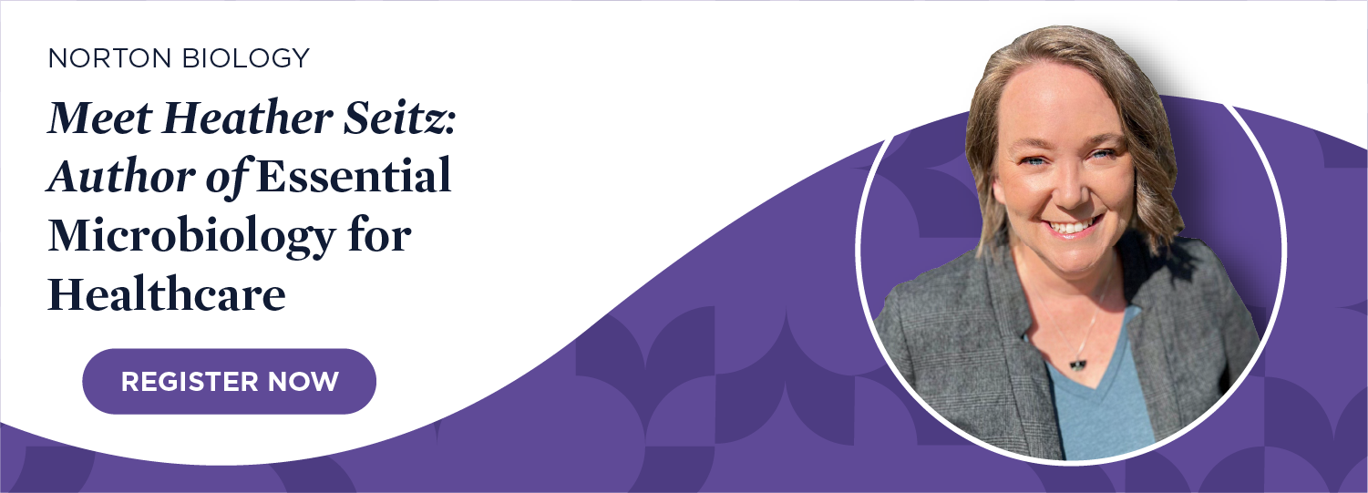 Register now for Meet Heather Seitz: Author of Essential Microbiology for Healthcare