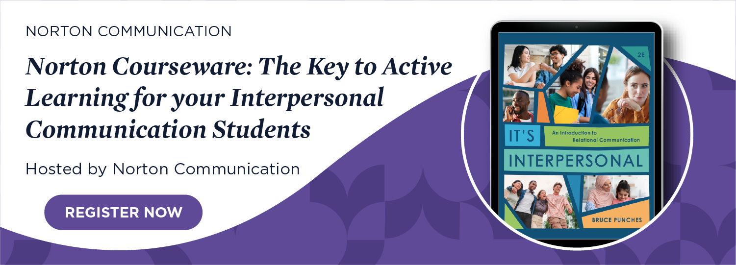Register now for Norton Courseware: The Key to Active Learning for your Interpersonal Communication Students