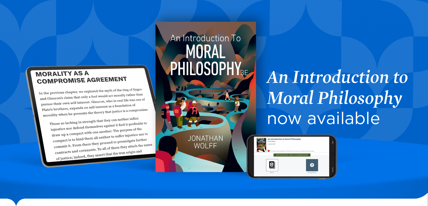 Chapter Opener in iPad, An Introduction to Moral Philosophy Book Cover, and iPhone with digital landing page, on 3d curved shelf with tagline "An Introduction to Moral Philosophy now available"