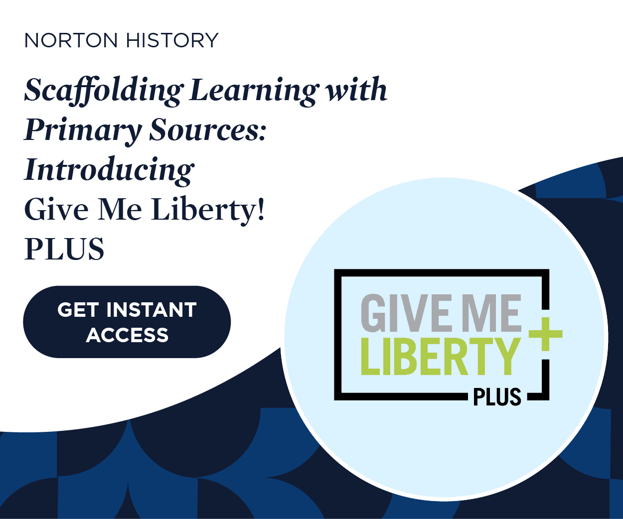 Get instant access to Scaffolding Learning with Primary Sources: Introducing Give Me Liberty! PLUS