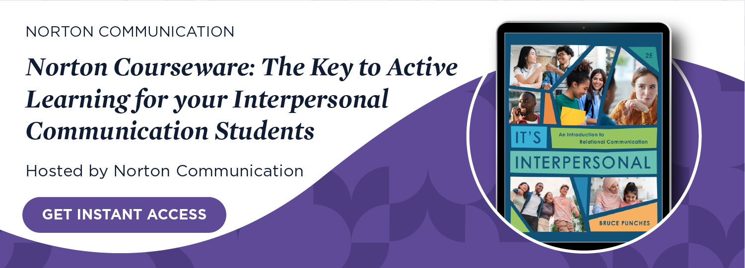 Get instant access to Norton Courseware: The Key to Active Learning for your Interpersonal Communication Students