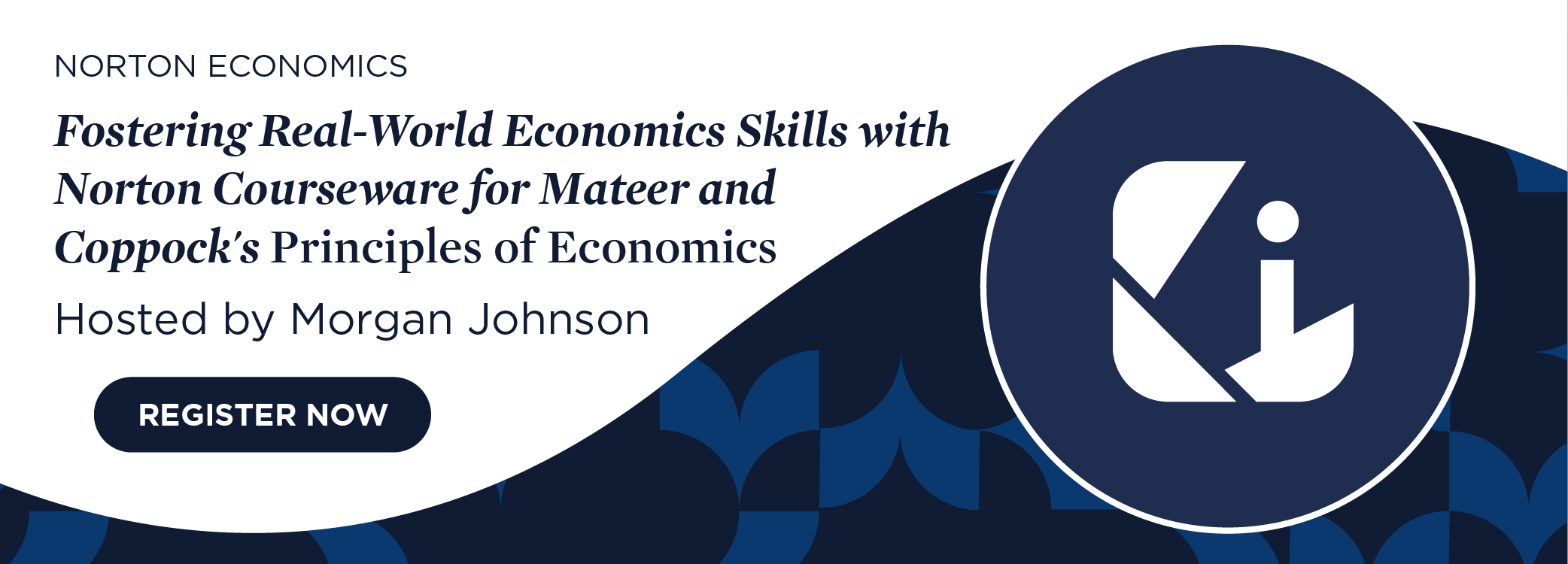 Register now for Fostering Real-World Economics Skills with Norton Courseware for Mateer and Coppock's Principles of Economics