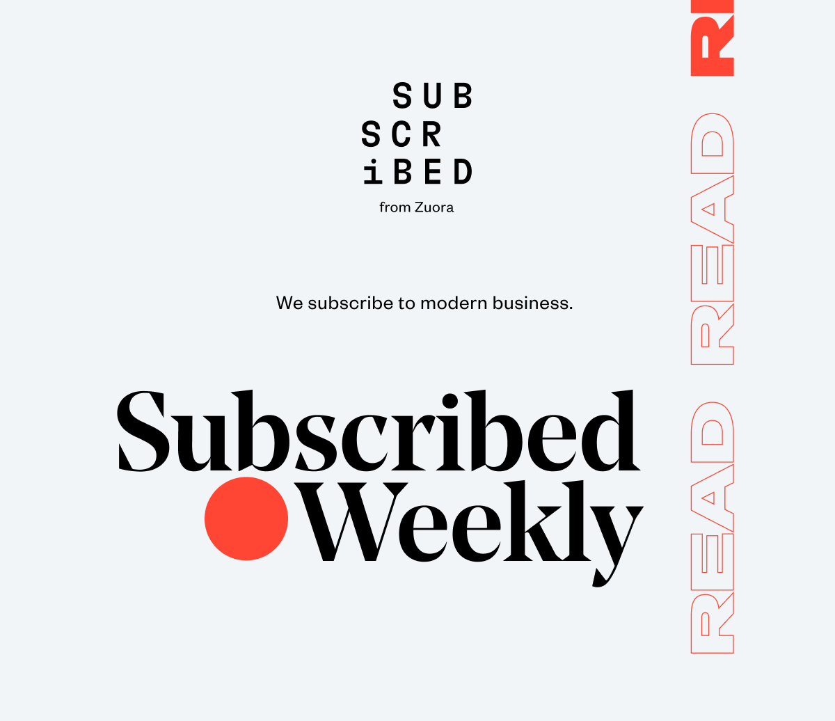 Zuora's Subscribed Weekly Newsletter - We subscribe to modern business