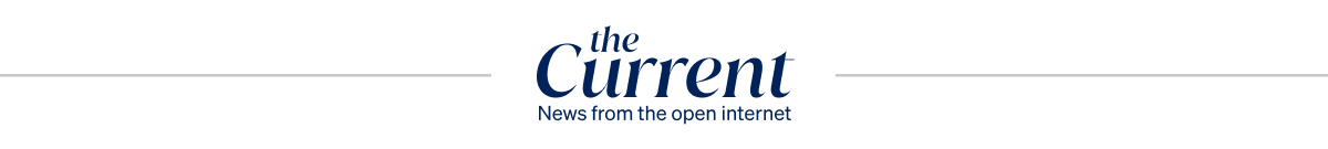 Logo for "the Current" news, with tagline "News from the open internet." The text "the Current" is in large, italic blue font, with "the" above "Current".