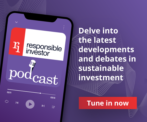 Responsible Investor Podcast - Delve into the latest developments and debates in sustainable investment
