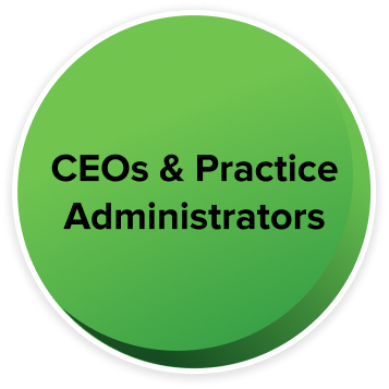Green circle with the text "CEOs & Practice Administrators".
