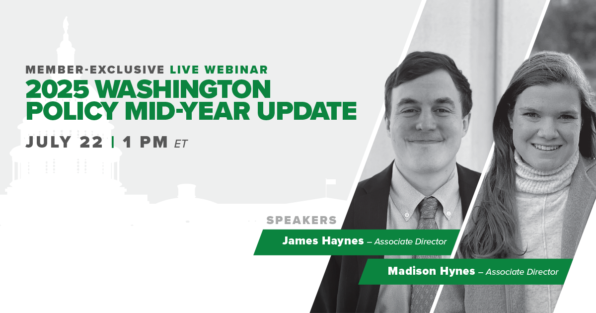 Member Exclusive 2025 Washington Policy Mid-Year Update  July 22 at 1 pm ET