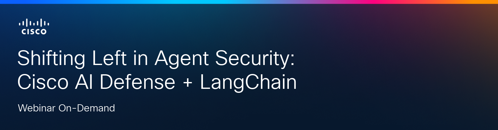 Dark gradient Cisco banner announcing an on-demand webinar, �Shifting Left in Agent Security: Cisco AI Defense + LangChain.�