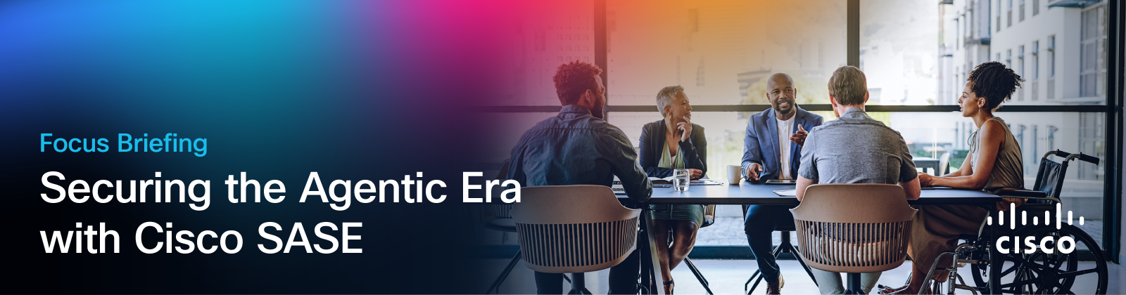 Diverse group of professionals in a meeting room, with text overlay: "Focus Briefing Securing the Agentic Era with Cisco SASE" and the Cisco logo.
