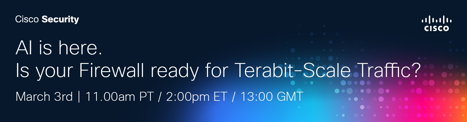 AI is here. Is your Firewall ready for Terabit-Scale Traffic?  March 3rd | 11am PT / 2pm ET / 13:00 GMT
