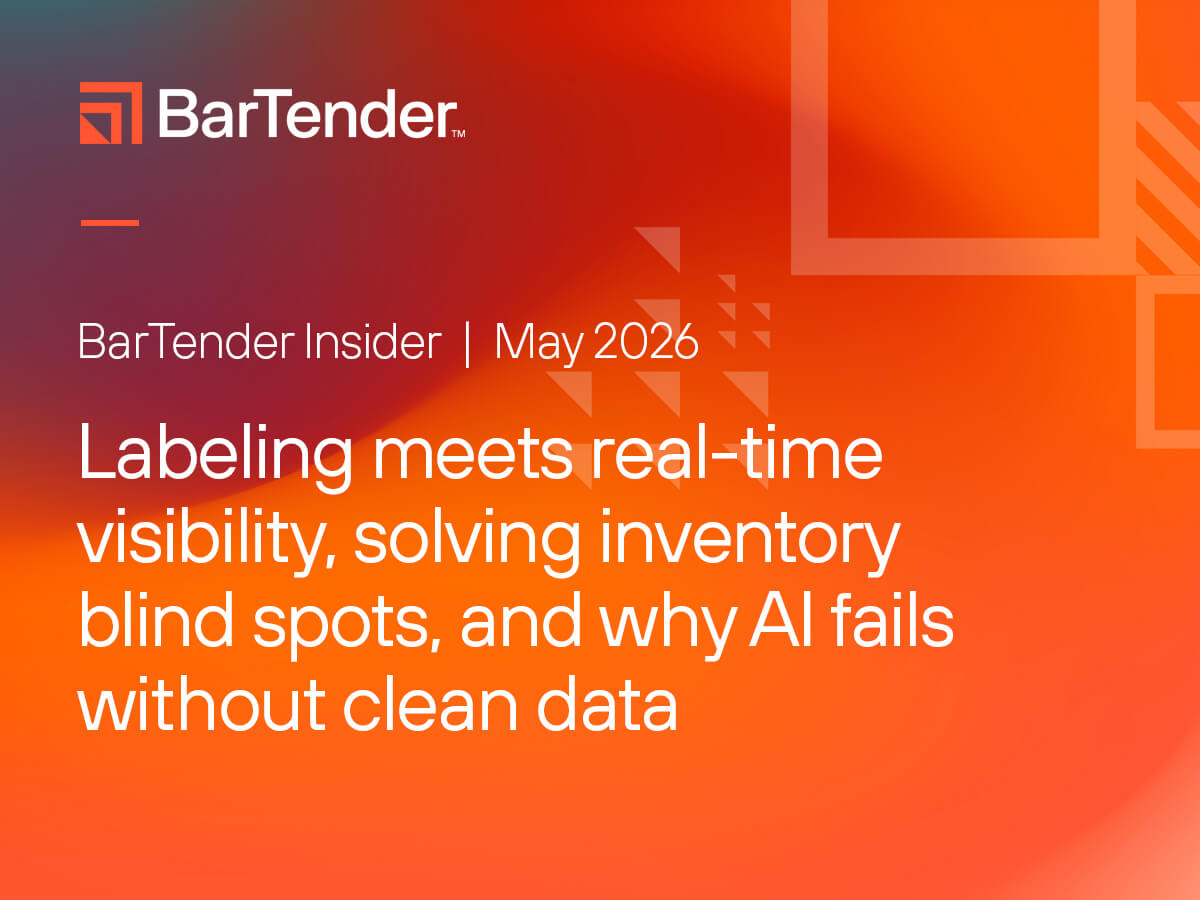 BarTender Insider | Track & Trace for Enterprise Labeling, Solving Inventory Blind Spots, and Why AI Fails Without Clean Data
