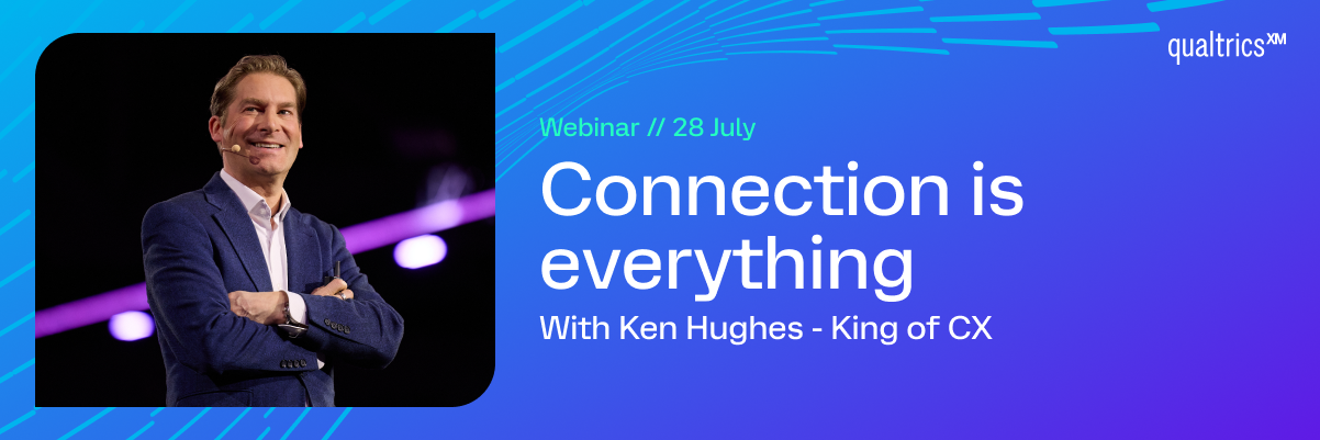Webinar banner showing a smiling Ken Hughes, with text 'Connection is everything' and Qualtrics branding, for July 28.