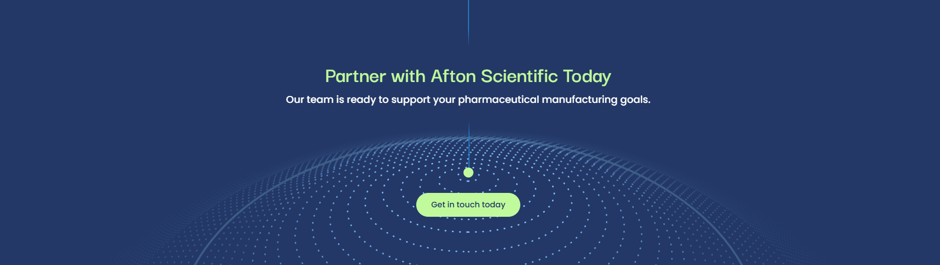 Afton Scientific call to action: Partner with us today. Our team is ready to support your pharmaceutical manufacturing goals. Button reads 'Get in touch today'.
