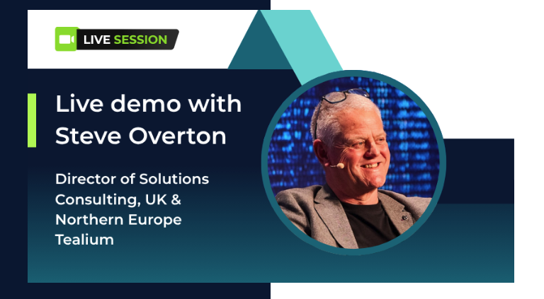 Live demo with Steve Overton, Director of Solutions Consulting, UK and Northern Europe, Tealium